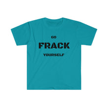 Load image into Gallery viewer, Go Frack Yourself Unearth Black Text Unisex Softstyle T-Shirt