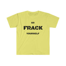 Load image into Gallery viewer, Go Frack Yourself Unearth Black Text Unisex Softstyle T-Shirt