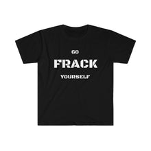 Load image into Gallery viewer, Go Frack Yourself Unearth White Text Unisex Softstyle T-Shirt