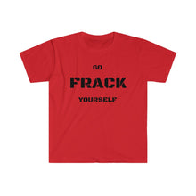 Load image into Gallery viewer, Go Frack Yourself Unearth Black Text Unisex Softstyle T-Shirt