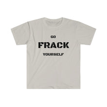 Load image into Gallery viewer, Go Frack Yourself Unearth Black Text Unisex Softstyle T-Shirt