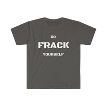 Load image into Gallery viewer, Go Frack Yourself Unearth White Text Unisex Softstyle T-Shirt