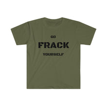 Load image into Gallery viewer, Go Frack Yourself Unearth Black Text Unisex Softstyle T-Shirt
