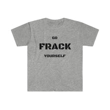 Load image into Gallery viewer, Go Frack Yourself Unearth Black Text Unisex Softstyle T-Shirt