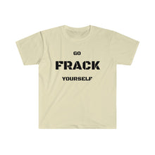 Load image into Gallery viewer, Go Frack Yourself Unearth Black Text Unisex Softstyle T-Shirt