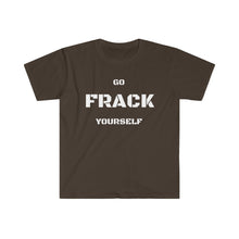 Load image into Gallery viewer, Go Frack Yourself Unearth White Text Unisex Softstyle T-Shirt