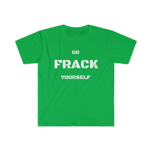 Load image into Gallery viewer, Go Frack Yourself Unearth White Text Unisex Softstyle T-Shirt