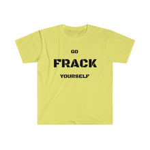 Load image into Gallery viewer, Go Frack Yourself Unearth Black Text Unisex Softstyle T-Shirt
