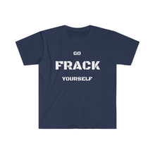 Load image into Gallery viewer, Go Frack Yourself Unearth White Text Unisex Softstyle T-Shirt
