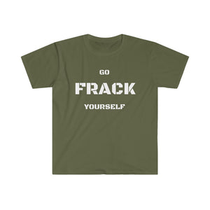 Go Frack Yourself Unearth White Text Unisex Softstyle T-Shirt
